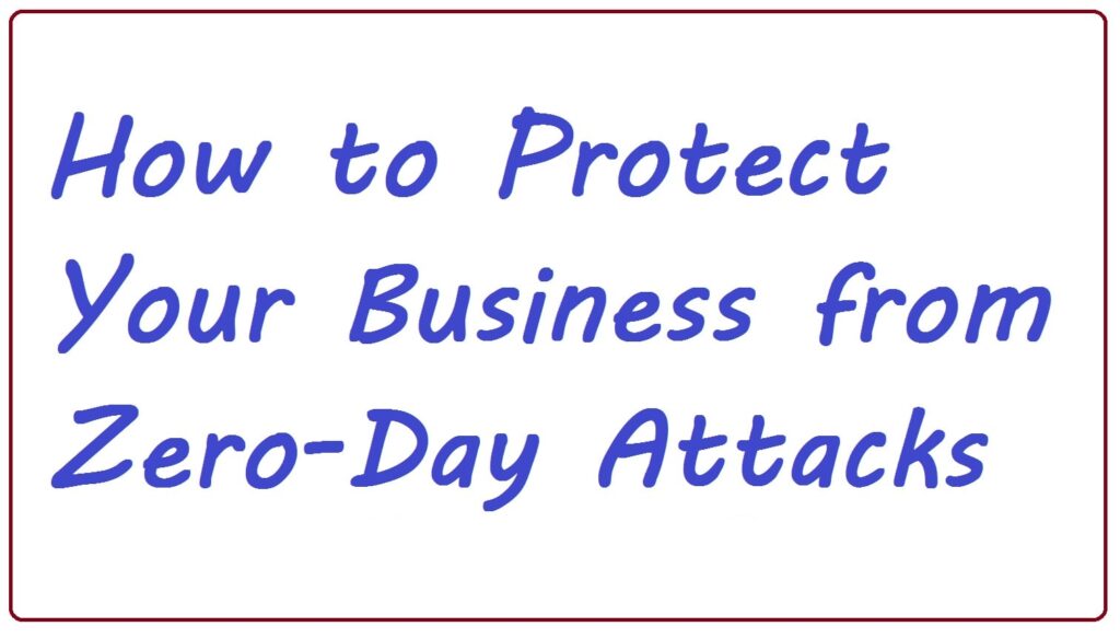 How to Protect Your Business from Zero Day Attacks
