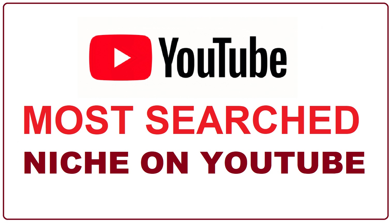 Most Searched Niche on Youtube 2022