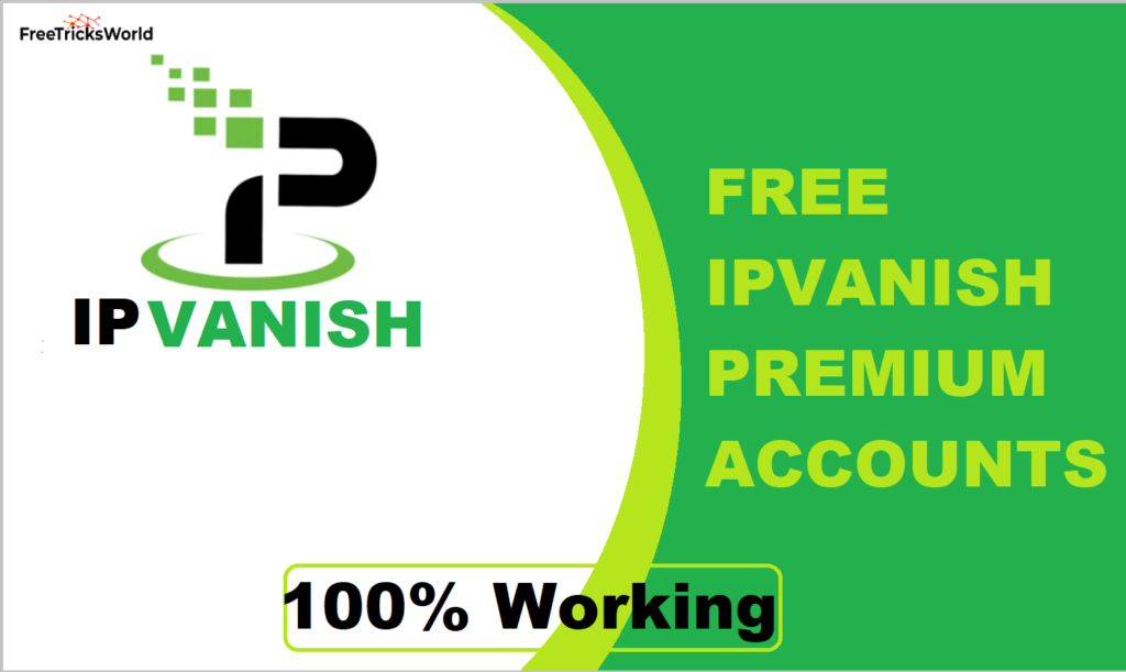 Free IPVanish Premium Accounts