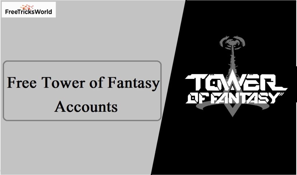 Free Tower of Fantasy Accounts