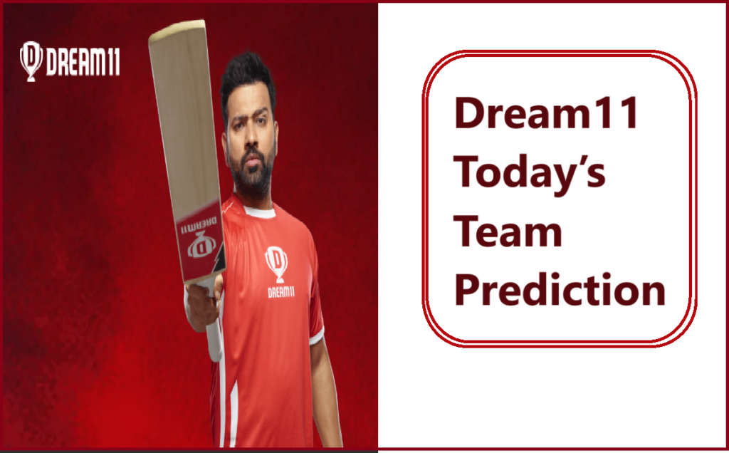 Dream11 Today’s Team Prediction