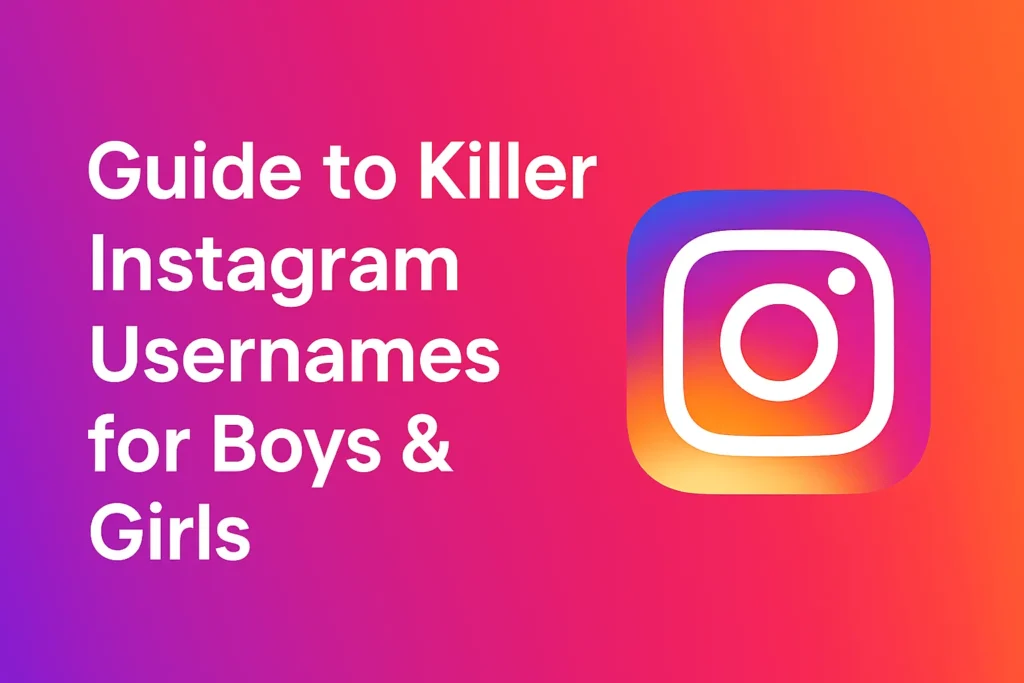 Guide to Killer Instagram Usernames for Boys & Girls