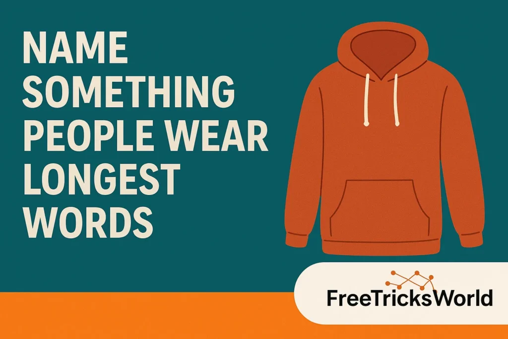 Name Something People Wear Longest Words